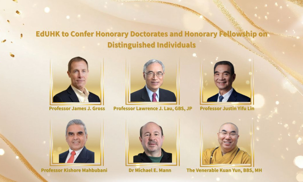 EdUHK to Confer Honorary Doctorates and 
Honorary Fellowship on Distinguished Individuals